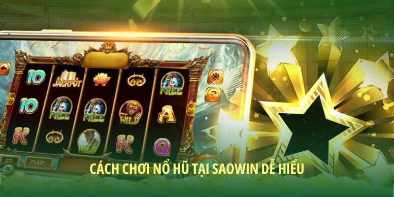 3 bước nhanh gọn để nổ hũ SAOWIN