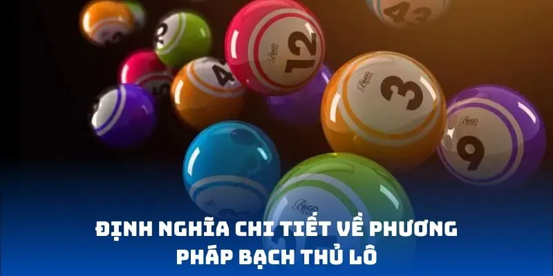 Định nghĩa chi tiết về phương pháp bạch thủ lô