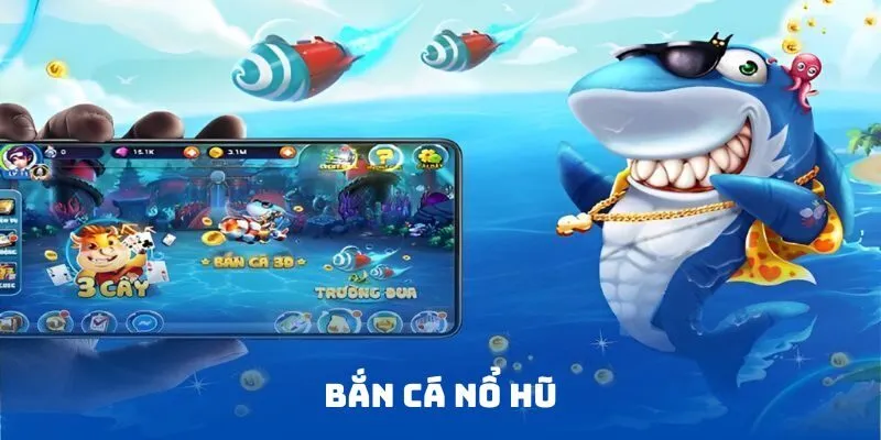 Trải nghiệm game bắn cá nổ hũ