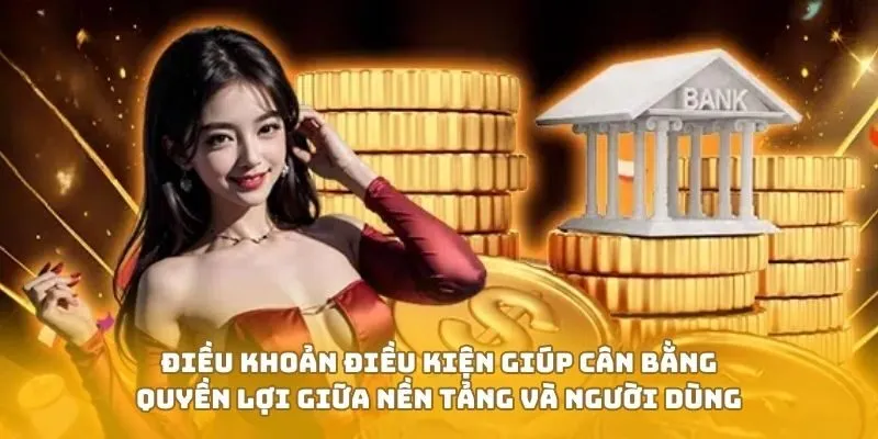 Điều khoản điều kiện giúp cân bằng quyền lợi giữa nền tảng và người dùng