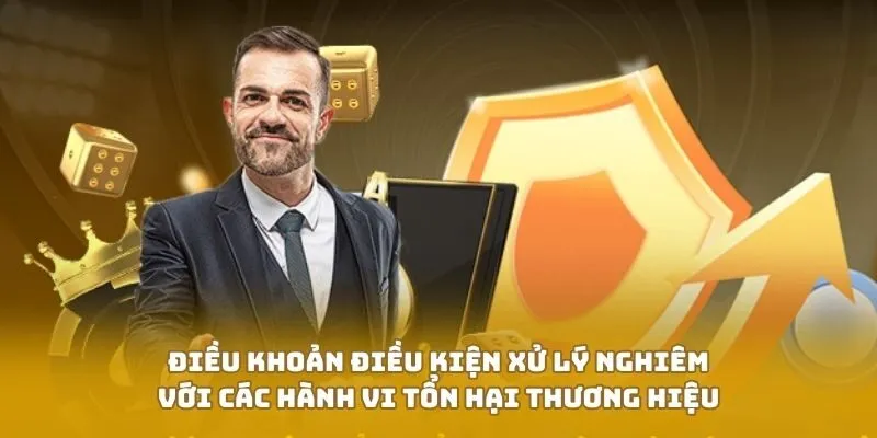 Điều khoản điều kiện xử lý nghiêm với các hành vi tổn hại thương hiệu