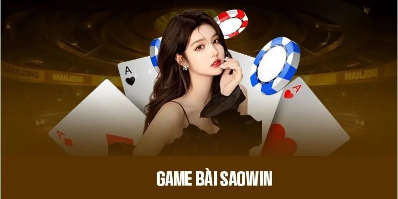Game bài SAOWIN tổng quan