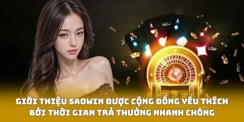 Giới thiệu SAOWIN được cộng đồng yêu thích bởi thời gian trả thưởng nhanh chóng