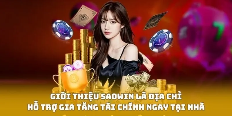 Giới thiệu SAOWIN là địa chỉ hỗ trợ gia tăng tài chính ngay tại nhà