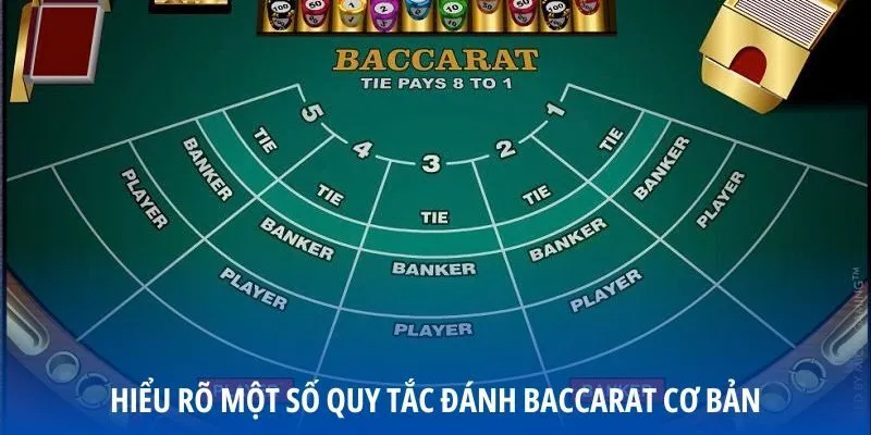 Hiểu rõ một số quy tắc đánh baccarat cơ bản