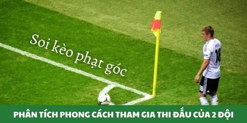 Khách hàng phân tích phong cách thi đấu của 2 đội bóng