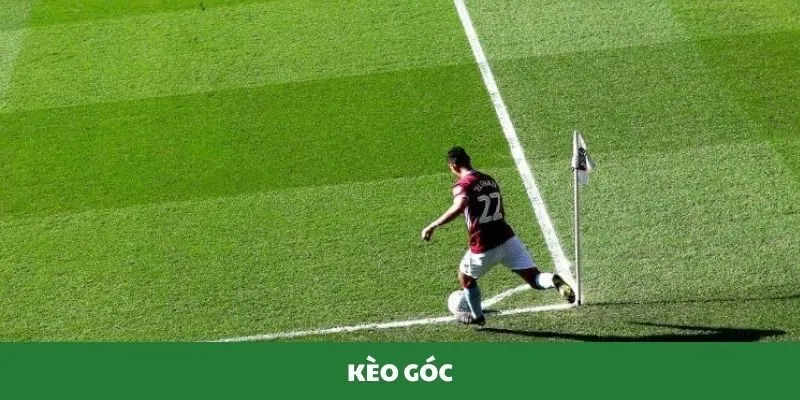 Giải thích thông tin chi tiết về kèo góc