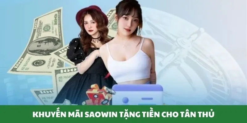 Chương trình khuyến mãi SAOWIN tặng tiền cho tân thủ