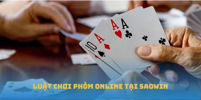 Luật chơi Phỏm Online tại SAOWIN
