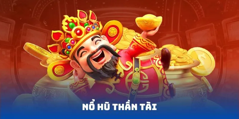Giới thiệu nổ hũ thần tài