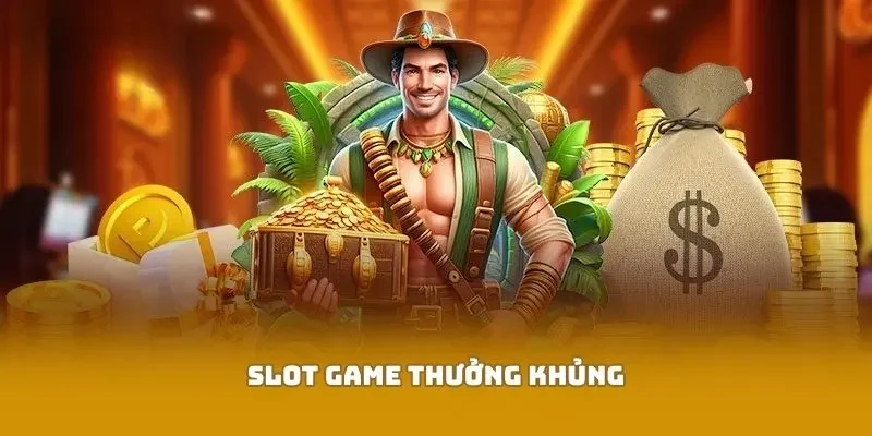 Slot game thưởng khủng