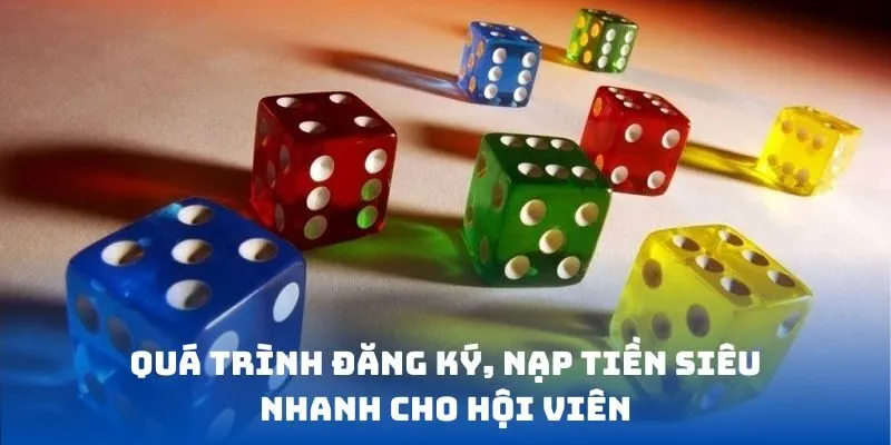 Quá trình đăng ký, nạp tiền siêu nhanh cho hội viên