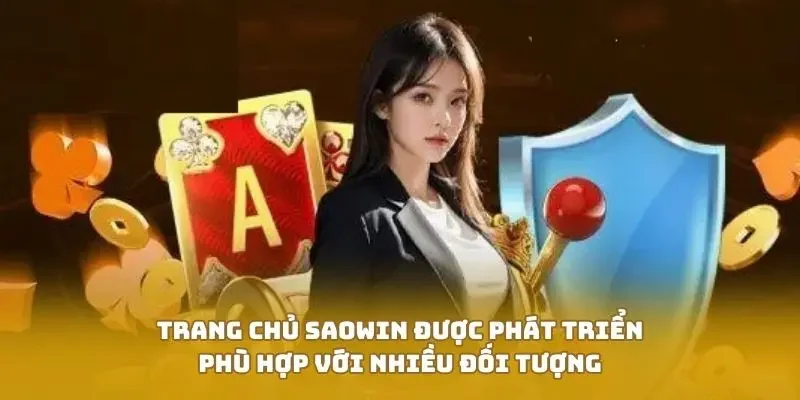 Trang chủ SAOWIN được phát triển phù hợp với nhiều đối tượng